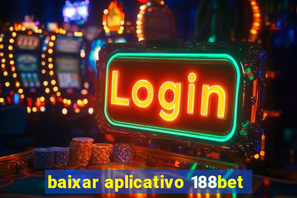 baixar aplicativo 188bet